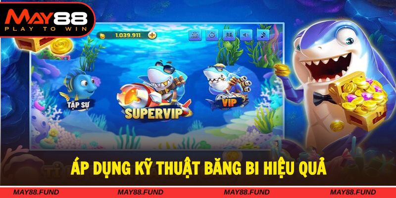 Áp dụng kỹ thuật băng bi để hạ gục sinh vật dễ dàng