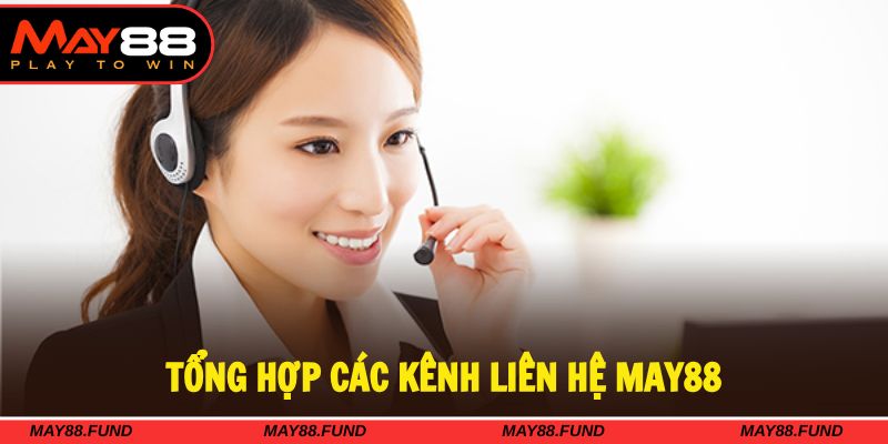 Có nhiều cách để liên hệ May88 khi gặp sự cố