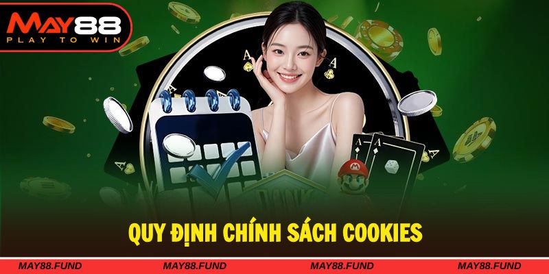 Quy định về tính năng cookies vô cùng tiện lợi