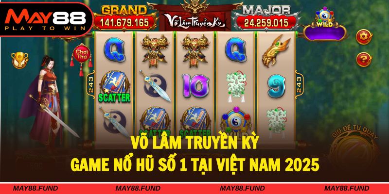Võ lâm truyền kỳ - Game slot khủng nhất 2025 dành cho bạn