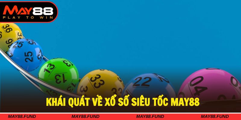 Xổ số siêu tốc được thiết kế tối ưu thời gian nhanh